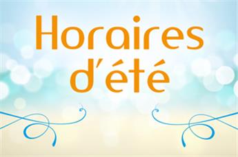Horaires d’été : du 6 juillet au 28 août 2026